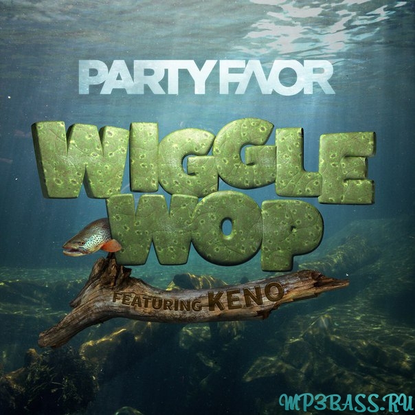 Party Favor - Wiggle Wop (feat. Fly Boi Keno)