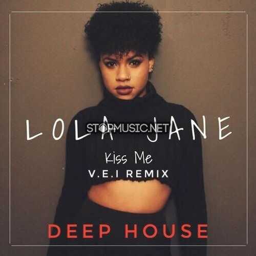 Lola Jane - Kiss Me (V.E.I Deep House Remix)