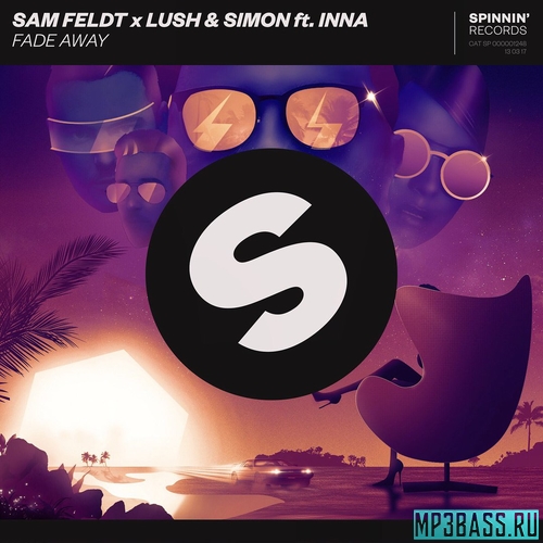 Sam Feldt x Lush, Simon - Fade Away (feat. Inna)