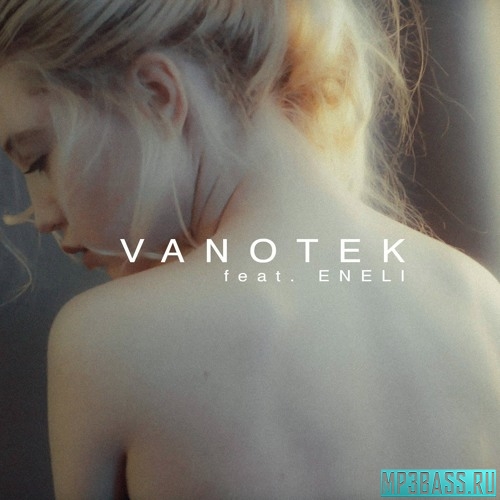 Vanotek, Eneli - Tell Me Who (Deeperise Remix)