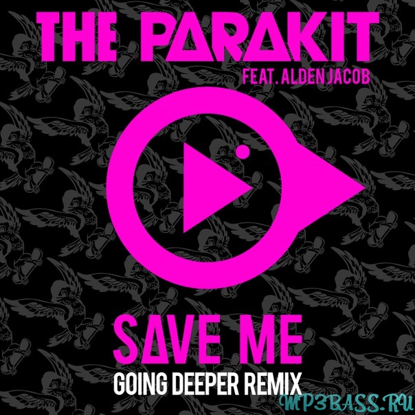 The Parakit - Save Me (Going Deeper Remix)