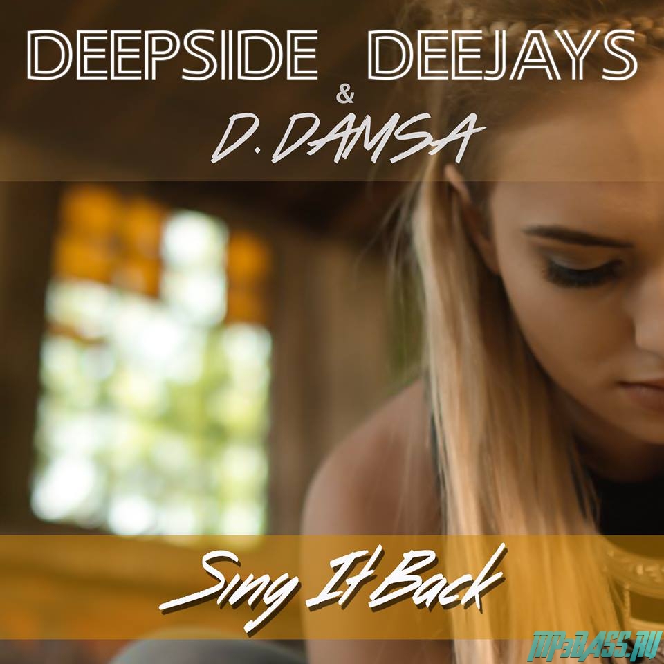 Deepside Deejays, D.Damsa - Sing It Back (Extended Mix)