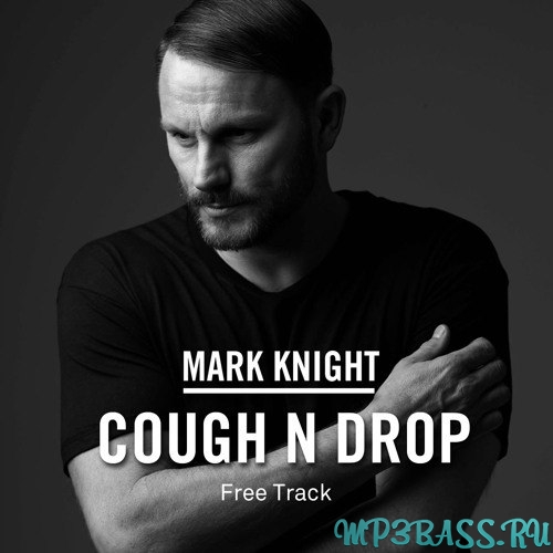 Mark Knight - Cough N Drop (Original Mix)